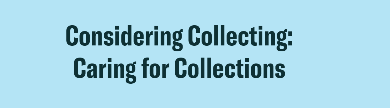 Considering Collecting Caring For Collections Considering Collecting Caring For Collections